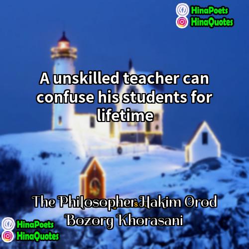 The Philosopher Hakim Orod Bozorg Khorasani Quotes | A unskilled teacher can confuse his students